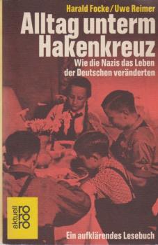 Alltag unterm Hakenkreuz; Teil: Bd. 1., Wie die Nazis das Leben der Deutschen veränderten : ein aufklärendes Lesebuch.