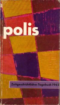 Polis : Zeitgeschichtliches Tagebuch 1962