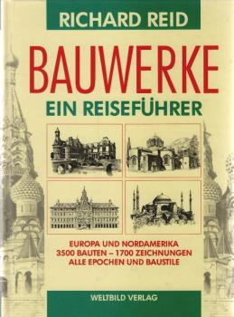 Bauwerke. Ein Reiseführer. Europa und Nordamerika - 3500 Bauten - 1700 Zeichnungen - Alle Epochen und Baustile