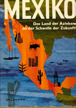Mexiko : Das Reich d. Azteken an d. Schwelle d. Zukunft.