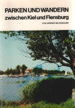 Parken und Wandern zwischen Kiel und Flensburg : Tourenvorschläge f. Auto- u. Wanderfreunde.