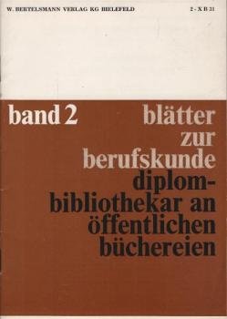Blätter zur Berufskunde; Teil: Bd. 2., [Fachschul-, Akademie- und ähnliche Berufe].