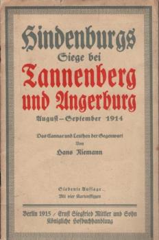 Hindenburg. Siege bei Tannenberg und Angerburg August-September 1914. Das Cannae und Leutchen der Gegenwart