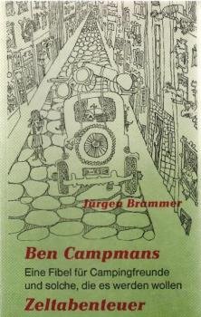 Ben Campmans Zeltabenteuer : Eine Fibel für Campingfreunde und solche, die es werden wollen