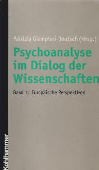 Psychoanalyse im Dialog der Wissenschaften; Teil: Bd. 1., Europäische Perspektiven