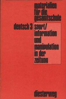 Sport, Information und Manipulation in der Zeitung; Teil: Schülermaterial zu zwei fachbezogenen Projekten im Deutschunterricht der Sekundarstufe I.