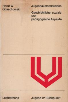 Jugendauslandsreisen : Geschichtl., soziale u. pädagog. Aspekte.