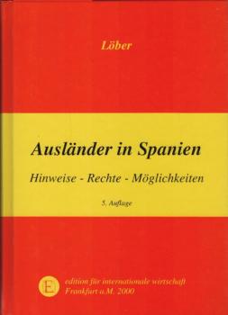 Ausländer in Spanien : Hinweise, Rechte, Möglichkeiten.