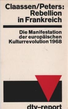 Rebellion in Frankreich : Die Manifestation d. europäischen Kulturrevolution 1968.