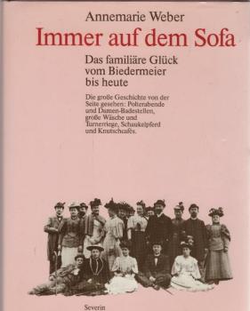 Immer auf dem Sofa : d. familiäre Glück vom Biedermeier bis heute.