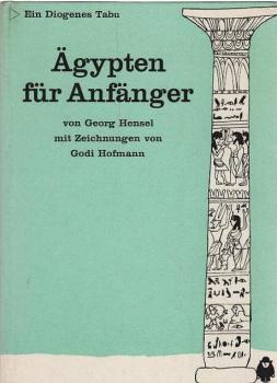 Ägypten für Anfänger : Aufzeichnungen aus d. Lande d. Pharaonen.