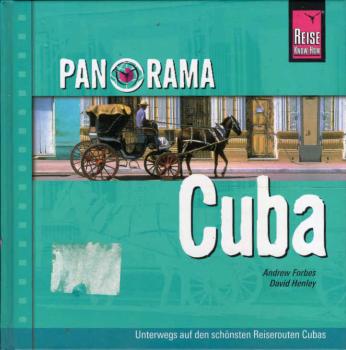Panorama Cuba : [unterwegs auf den schönsten Reiserouten Cubas].
