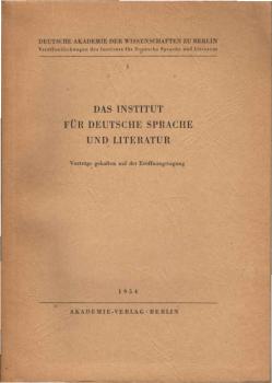Das Institut für Deutsche Sprache und Literatur : Vorträge geh. auf d. Eröffnungstagung.