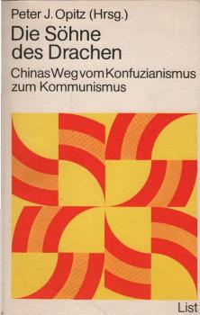 Die Söhne des Drachen : Chinas Weg vom Konfuzianismus z. Kommunismus.