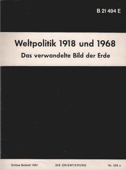 Weltpolitik 1918 und 1968 : Das verwandelte Bild d. Erde ; Von d. Vorherrschaft Europas zu d. Supermächten USA - SU u. zum Aufstieg Rotchinas.