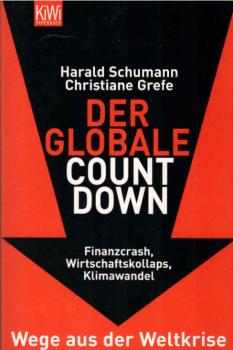 Der globale Countdown : Gerechtigkeit oder Selbstzerstörung - die Zukunft der Globalisierung ; [Finanzcrash, Wirtschaftskollaps, Klimawandel ; Wege aus der Weltkrise].
