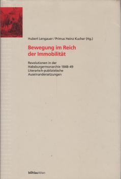 Bewegung im Reich der Immobilität : Revolutionen in der Habsburgermonarchie 1848 - 1849 ; literarisch-publizistische Auseinandersetzungen.