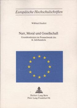 Narr, Moral und Gesellschaft : Grundtendenzen im Prosaschwank d. 16. Jahrhunderts.