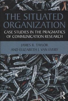 The Situated Organization: Case Studies in the Pragmatics of Communication Research.
