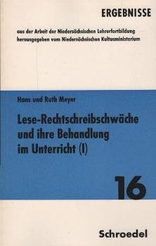 Lese-Rechtschreibschwäche und ihre Behandlung im Unterricht; Teil: (1)., Ursachen und Erscheinungsformen.