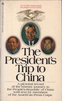 The President's trip to China; a pictorial record of the historic journey to the People's Republic of China with text by members of the American Press Corps.