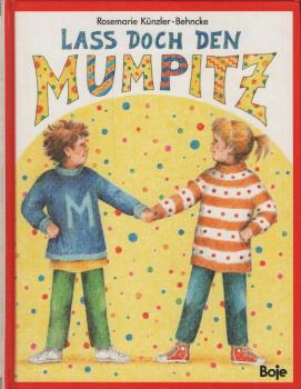 Lass doch den Mumpitz.