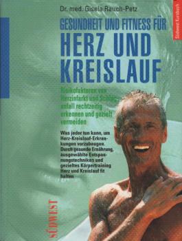Gesundheit und Fitness für Herz und Kreislauf : Risikofaktoren von Herzinfarkt und Schlaganfall rechtzeitig erkennen und gezielt vermeiden.