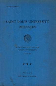 Saint Louis University Bulletin. Announcement of the graduate School 1959-1960. Volume 55, Number 9.