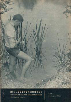 Die Jugendherberge. Zeitschrift für das Jugendwandern ; Folge 4, Juli / August 1966