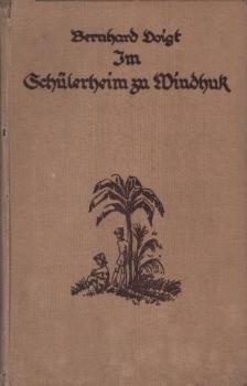 Im Schülerheim zu Windhuk : Dt. Jungen in Steppe u. Busch.