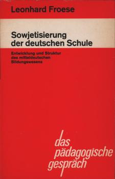 Sowjetisierung der deutschen Schule : Entwicklung u. Struktur d. mitteldt. Bildungswesens.