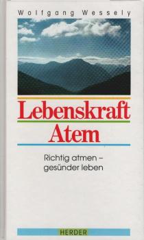 Lebenskraft Atem : richtig atmen - gesünder leben.
