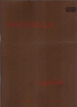 Whyalla: A Guide to the Standard Gauge Railway from Sydney to Whyalla & Maree.