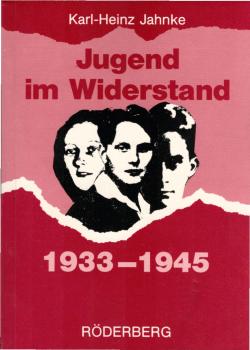 Jugend im Widerstand : 1933 - 1945.