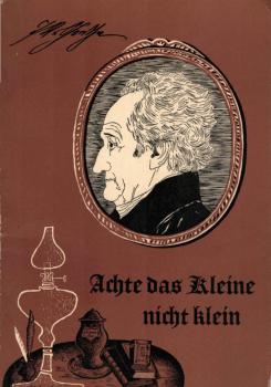 Achte das Kleine nicht klein. Aus Goethes Lebensweisheit.