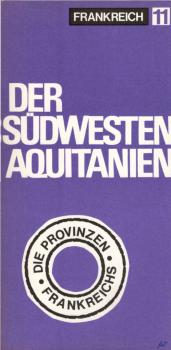 Die Provinzen Frankreichs ; Teil: Frankreich 11. Der Südwesten Aquitanien.