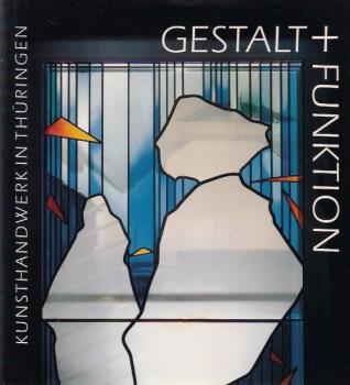 Gestalt und Funktion : Kunsthandwerk in Thüringen.