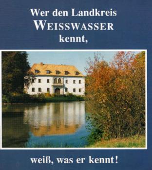 Wer den Landkreis Weisswasser kennt, weiß, was er kennt!