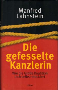 Die gefesselte Kanzlerin : wie die Große Koalition sich selbst blockiert.