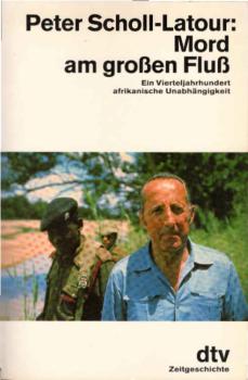 Mord am grossen Fluss : ein Vierteljahrhundert afrikanische Unabhängigkeit ; mit einem Nachwort zur Taschenbuchausgabe.