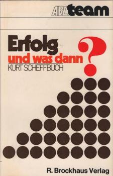 Erfolg, und was dann? : Ein Mann d. Wirtschaft zieht Bilanz.