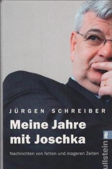 Meine Jahre mit Joschka : Nachrichten von fetten und mageren Zeiten.