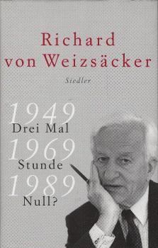 Drei Mal Stunde Null? : 1949, 1969, 1989 ; Deutschlands europäische Zukunft.