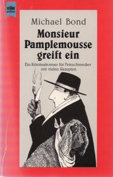 Monsieur Pamplemousse greift ein : ein Kriminalroman für Feinschmecker mit vielen Rezepten.