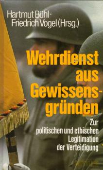 Wehrdienst aus Gewissensgründen : zur polit. u. eth. Legitimation d. Verteidigung.