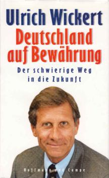 Deutschland auf Bewährung : der schwierige Weg in die Zukunft ; ein Essay.