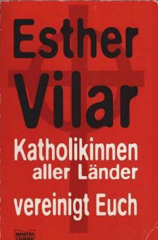 Katholikinnen aller Länder vereinigt euch.