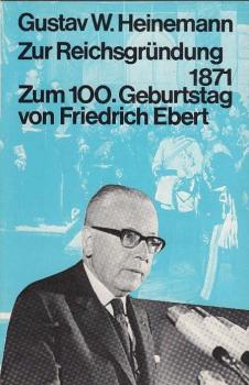 Zur Reichsgründung 1871 : [Ansprache am 17. Jan. 1971 über alle dt. Rundfunk- u. Fernsehsender]; Zum 100. Geburtstag von Friedrich Ebert : [Ansprache am 4. Febr. 1971.