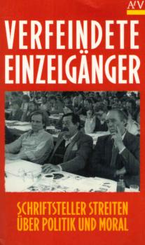 Verfeindete Einzelgänger : Schriftsteller streiten über Politik und Moral.