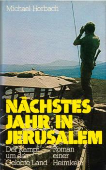 Nächstes Jahr in Jerusalem : der Kampf um d. Gelobte Land; Roman e. Heimkehr.